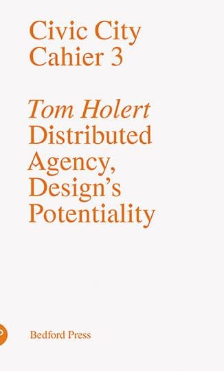 Cover artwork for Civic City Cahier 3 – Distributed Agency, Design's Potentiality